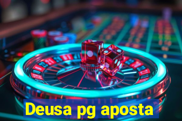 Deusa pg aposta